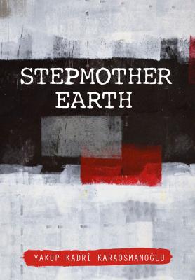 Stepmother Earth Yakup Kadri Karaosmanoğlu